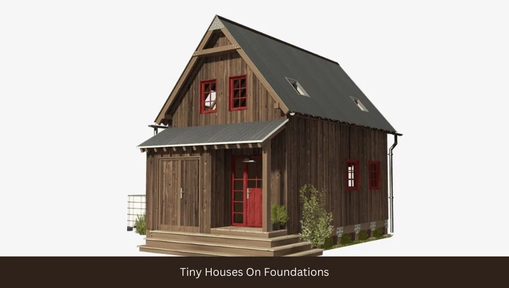 Tiny Houses On Foundations