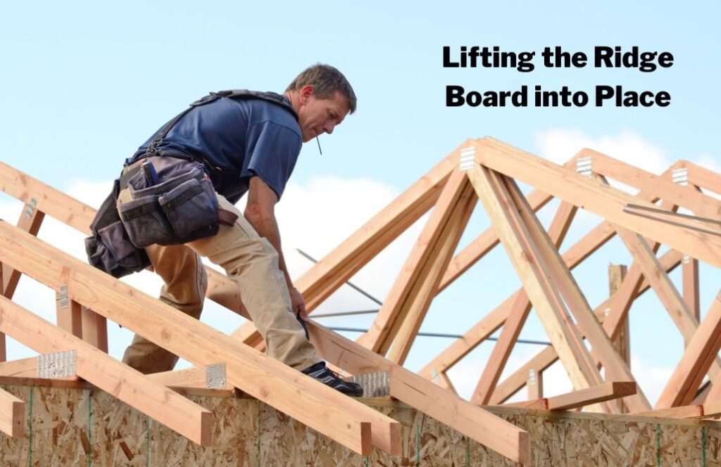 Lifting the Ridge Board into Place