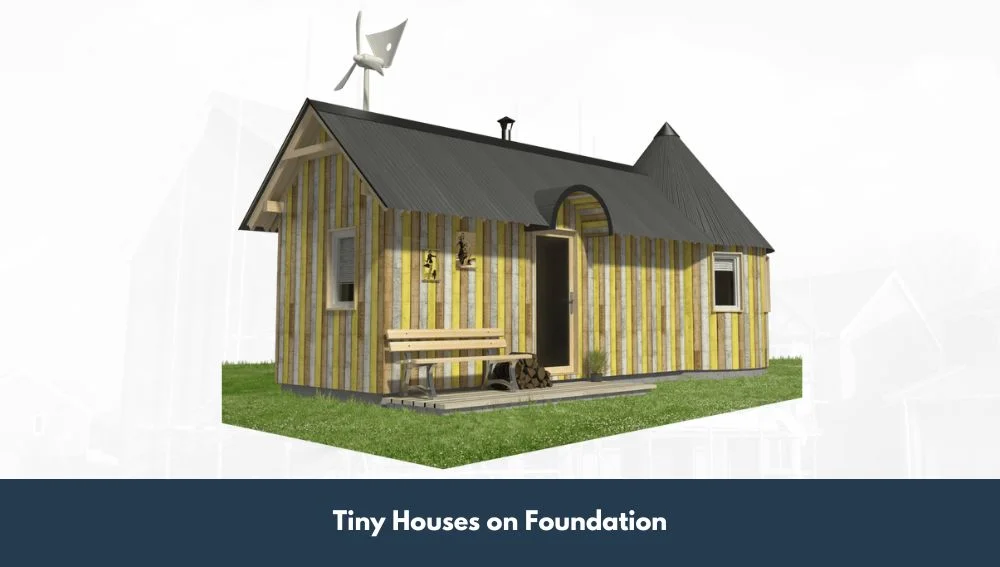 Tiny Houses on Foundation